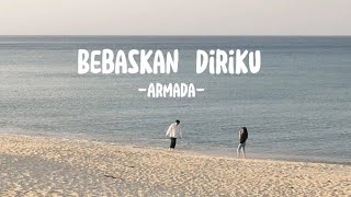 Bebaskan Diriku  Armada Lirik Lagu [upl. by Lihcox508]