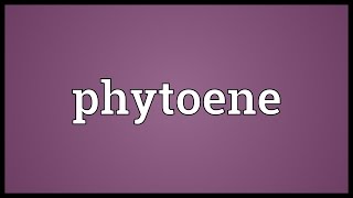 Phytoene Meaning [upl. by Anila]