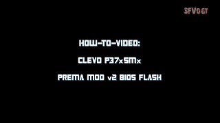 HowtoVideo Clevo P37xSMx Prema Mod v2 BIOS Flash [upl. by Eittol918]