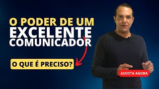 Entenda o Poder de um Excelente Comunicador  AULA 03  CURSO Comunicador de Excelência [upl. by Avruch373]