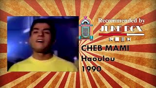 Cheb Mami  Haoulou 1990 [upl. by Ayn185]