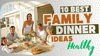 10 Best Healthy Dinner Ideas for the Whole Family [upl. by Naz]