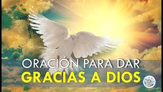 ORACIÓN PARA DAR GRACIAS A DIOS POR TODAS SUS BENDICIONES [upl. by Lula]