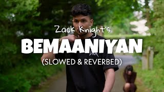 Zack Knight  Beymaaniyan Slowed  Reverb  Zack Knight new song lofi edit [upl. by Odetta]