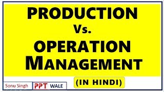 PRODUCTION VS OPERATION MANAGEMENT IN HINDI  DIFFERENCE  BBAMBABCOM  ppt [upl. by Mini266]