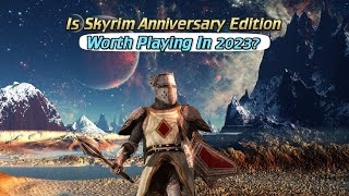 Is Skyrim Anniversary Edition STILL Worth Playing In 2023 [upl. by Ellebyam]