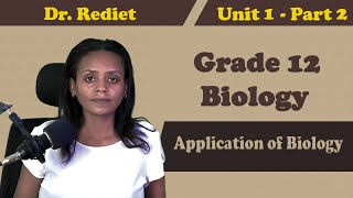 Grade 12 Biology Unit 1 Application of Biology Part 2  with Detail Explanation  Dr Rediet [upl. by Manara]