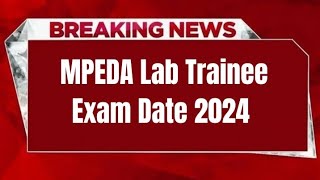 MPEDA Lab Trainee Exam Date 2024  Check Exam Date [upl. by Ysirhc]