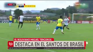 Miguel Terceros jugador boliviano impresiona en el Santos [upl. by Gian]