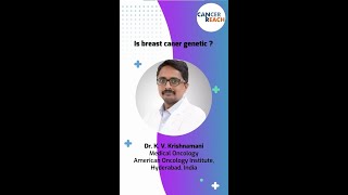 Is Breast Cancer Genetic  Insights with Dr Krishnamani  Cancer Reach [upl. by Oren]