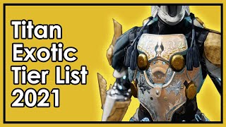 Destiny 2 The Best and Worst Titan Exotics  Armor Tier List 2021 [upl. by Earazed588]