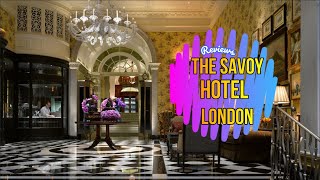 The Savoy Hotel London Luxurious 5 Star Hotel address restaurants and reviews [upl. by Nayra684]