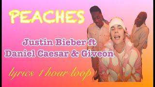 LYRICS 1 HOUR LOOP Justin Bieber  Peaches ft Daniel Caesar Giveon [upl. by Hoopen]