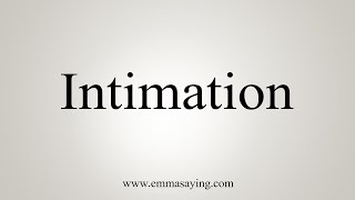 How To Say Intimation [upl. by O'Rourke]