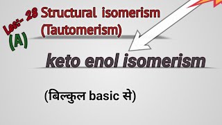 Structural isomerismTautomerism For class 11th Chapter 12IIT JEE MAINSNEET Lec28 [upl. by Mcguire645]