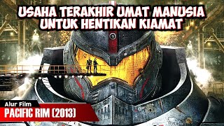 USAHA TERAKHIR MANUSIA UNTUK HENTIKAN KIAMAT  ALUR CERITA FILM PACIFIC RIM 2013 [upl. by Nelhsa699]