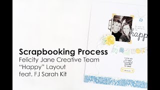 Scrapbooking Process  Felicity Jane Creative Team  quotHappyquot Layout feat FJ Sarah Kit [upl. by Ityak60]