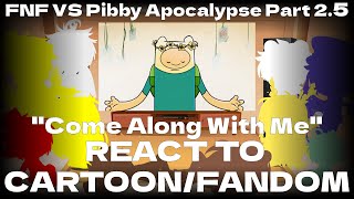 CartoonFandom react to FNF VS Pibby Apocalypse Part 25 Come Along With Me [upl. by Evelina310]