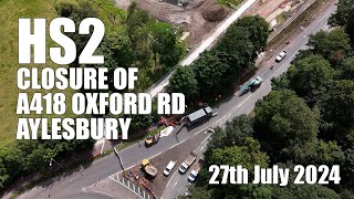 HS2 at closed A418 Oxford Road in Aylesbury  27th July 2024 [upl. by Yuht853]