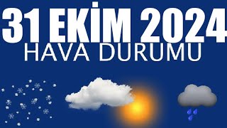 31 Ekim 2024 Hava Durumu Tüm İllerin Hava Durumu [upl. by Namialus274]