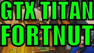 GTX TITAN FORTNITE MAX DETAILS [upl. by Kotz]