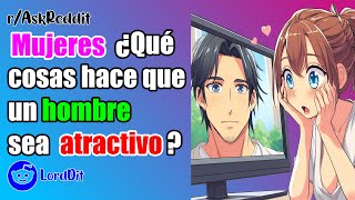 Mujeres ¿Qué cosas hace que un hombre sea atractivo pero no se dan cuenta  Preguntas de Reddit [upl. by Publia]