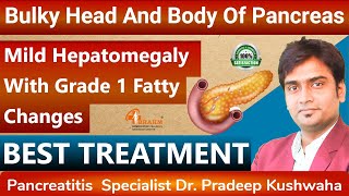 Bulky head and body of pancreas mild hepatomegaly with grade 1 fatty changes meaning in hindi [upl. by Isawk332]