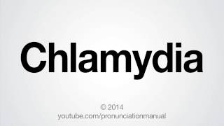 How to Pronounce Chlamydia [upl. by Erny]