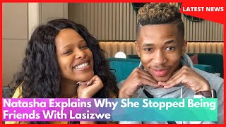 Natasha Explains Why She Stopped Being Friends With Lasizwe [upl. by Ahens]