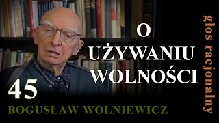 Bogusław Wolniewicz 45 O UŻYWANIU WOLNOŚCI Warszawa 130215 [upl. by Neeloj]