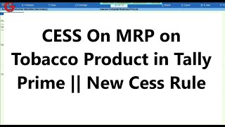 CESS On MRP on Tobacco Product in Tally Prime New Cess Rule [upl. by Brunelle253]