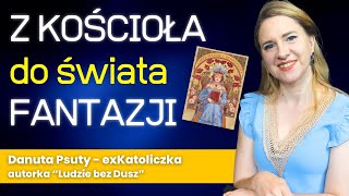 Z kościoła do świata fantazji  Ludzie bez dusz wg Danuty Psuty 331 [upl. by Latoyia]