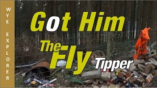 Got Him The Fly Tipper [upl. by Nnylsaj]