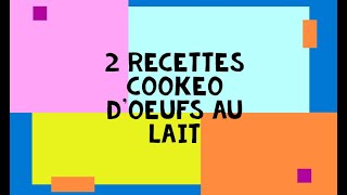 2 recettes cookeo dOEUFS AU LAIT [upl. by Keelin]