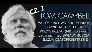 Tom Campbell  fizyk naukowiec NASA badający świadomość wywiad cz1 [upl. by Ynattib]