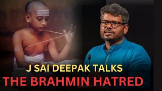 The Brahmin Hatred Explained By J Sai Deepak  Caste Identity  Hindu Society  Dravidian Ideology [upl. by Erbas]