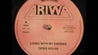 Dennis Nolan  Living With My Enemies  Ariwa 12 Inch ARI 189 [upl. by Kalli474]