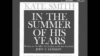 Kate Smith In the Summer of His Years JFK Tribute lyrics [upl. by Sirrad907]