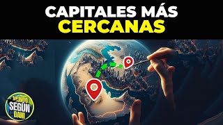 Las Capitales mas Cercanas del Mundo [upl. by Arihppas]