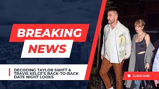 Decoding Taylor Swift amp Travis Kelce’s BackToBack Date Night Looks taylorswift [upl. by Janette]