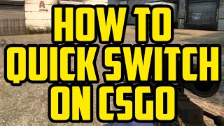 CSGO QUICK SWITCH BIND How To Quick Switch In CS GO Global Offensive 2018 EASY SCRIPT [upl. by Darce532]