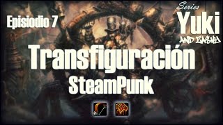 Transfiguraciones  SteamPunk  Episodio 7 [upl. by Sivar]