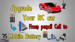 Upgrade Your RC car From pencil Cell to Lithiumion battery Mobile Battery  car life hacks  2018 [upl. by Naamann]