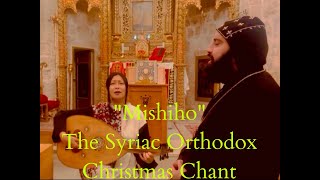 quotMshihoquot The Syriac Orthodox Christmas Chant [upl. by Cochard879]