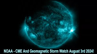 NOAA  CME And Geomagnetic Storm Watch August 3rd 2024 [upl. by Reklaw383]