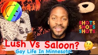 LUSH VS SALOON GAY CLUBS IN MPLS PART I [upl. by Alenairam]