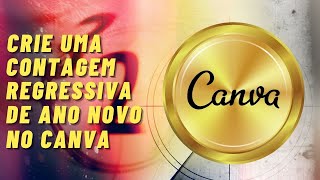 Como criar vídeo de CONTAGEM REGRESSIVA para o Ano Novo no CANVA Tutorial Canva para Iniciantes 23 [upl. by Enahc]