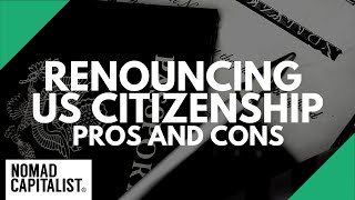 Pros and Cons of Renouncing US Citizenship [upl. by Anaili699]