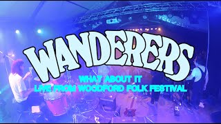 Wanderers  What About It  Live From Woodford Folk Festival [upl. by Corron]