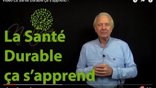 Vidéo La Santé durable en marche  Informezvous et formez vous avec Guy Roulier [upl. by Jory]